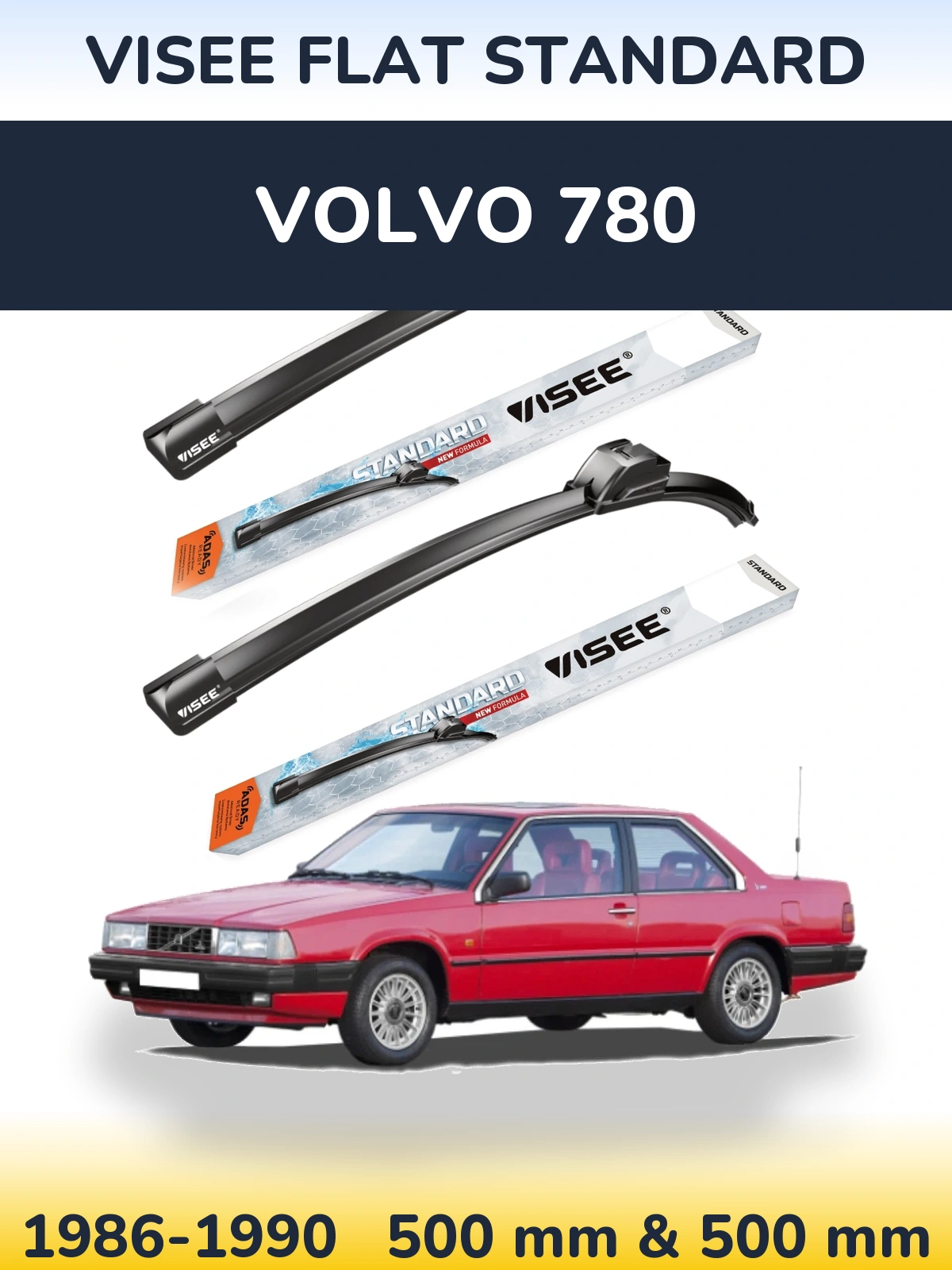 Komplet przednich wycieraczek VISEE FLAT STANDARD 500 & 500 mm do Volvo 780 1986-1990