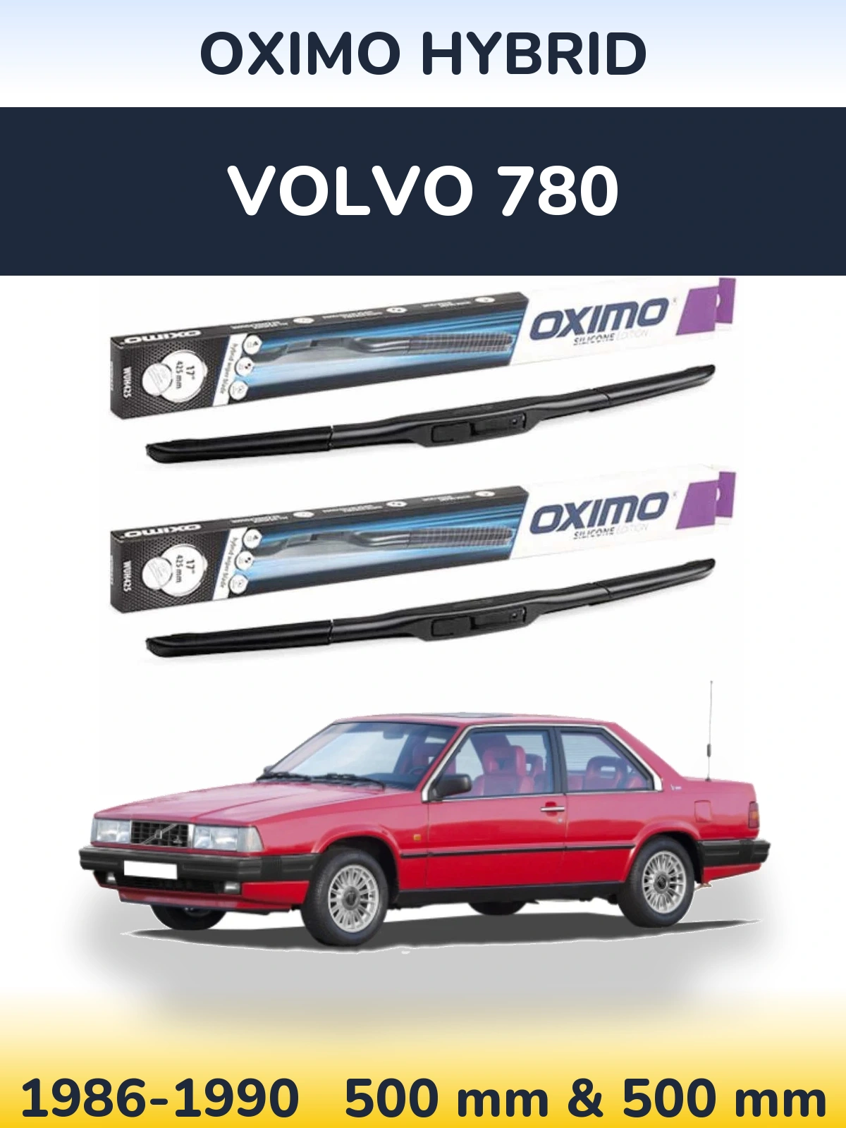 Front wiper blade set Oximo Hybrid 500 & 500 mm for Volvo 780 1986-1990