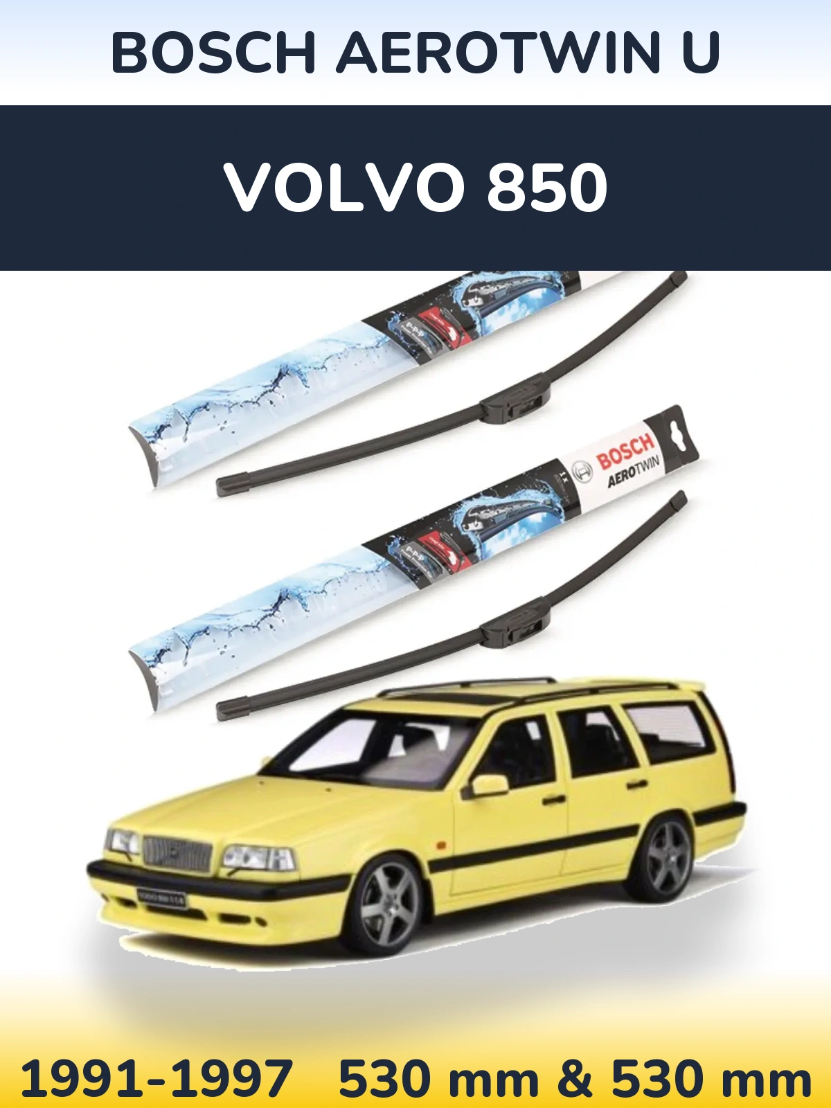 Комплект передніх щіток BOSCH AeroTwin U 530 & 530 мм для Volvo 850 1991-1997