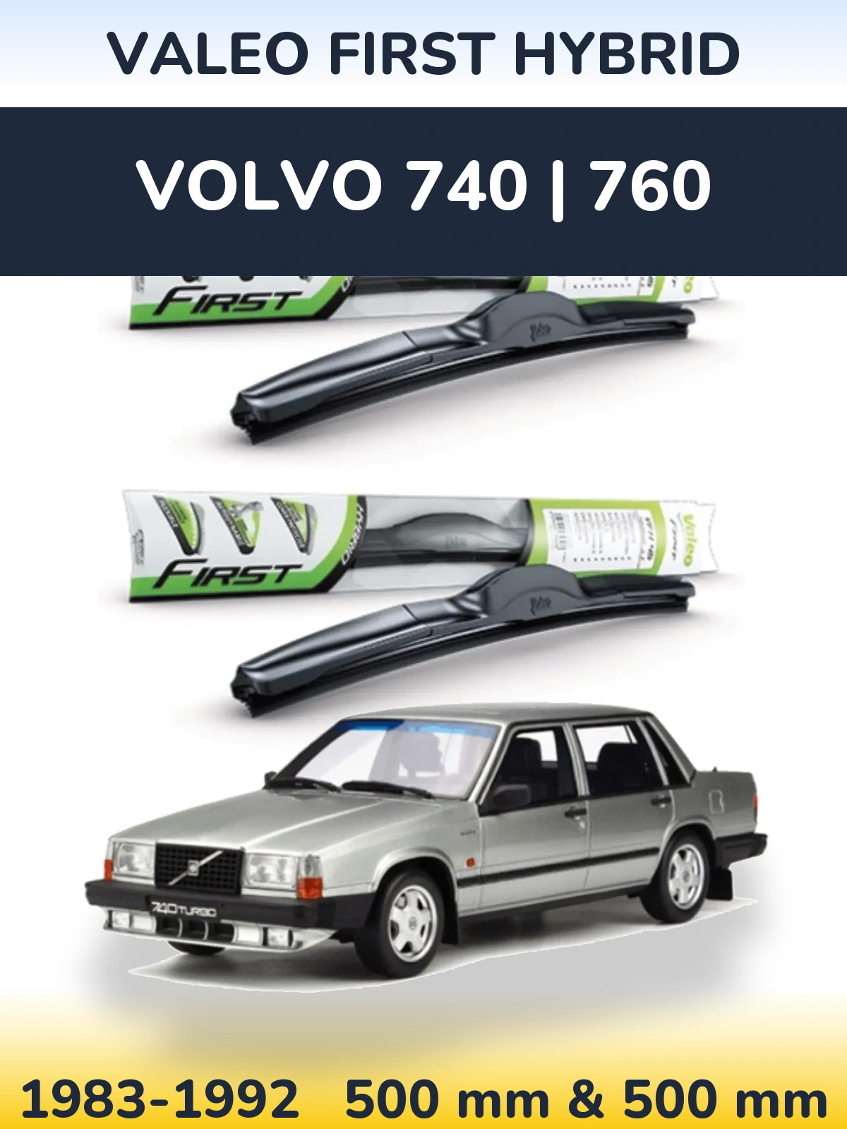 Комплект передніх щіток Valeo First Hybrid 500 & 500 мм для Volvo 740 | 760 1983-1992