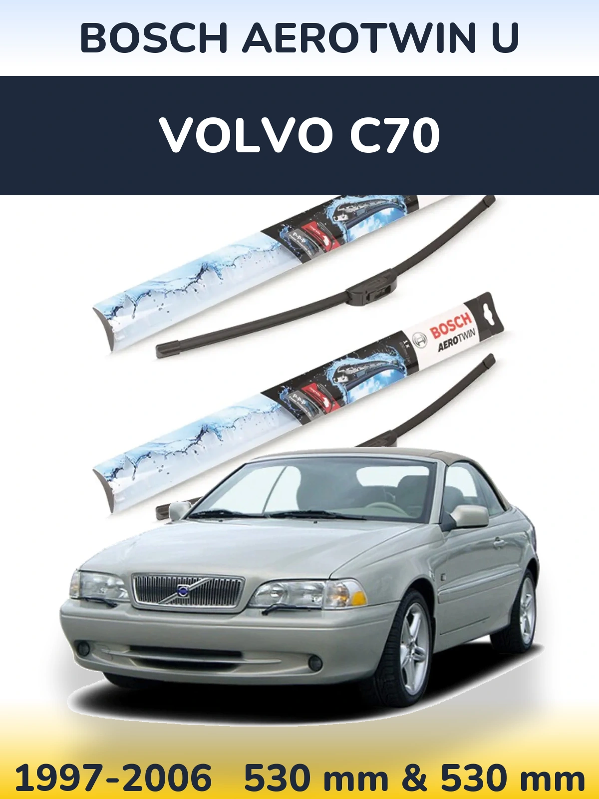 Front wiper blade set BOSCH AeroTwin U 530 & 530 mm for Volvo C70 1997-2006
