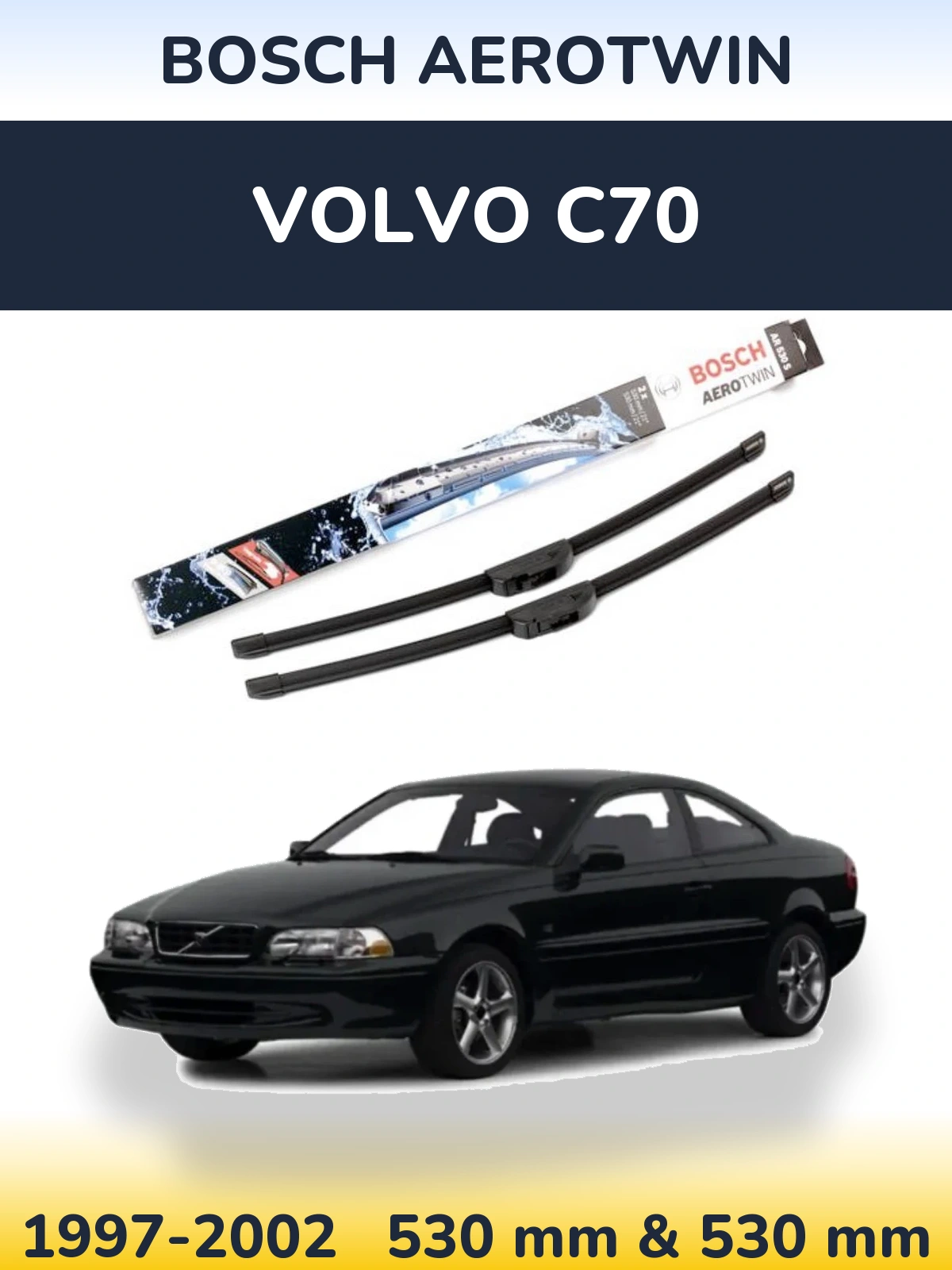 Front wiper blade set BOSCH AeroTwin 530 & 530 mm for Volvo C70 1997-2002
