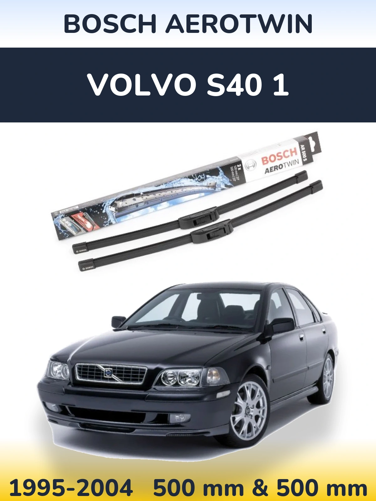 Front wiper blade set BOSCH AeroTwin 500 & 500 mm for Volvo S40 1 1995-2004