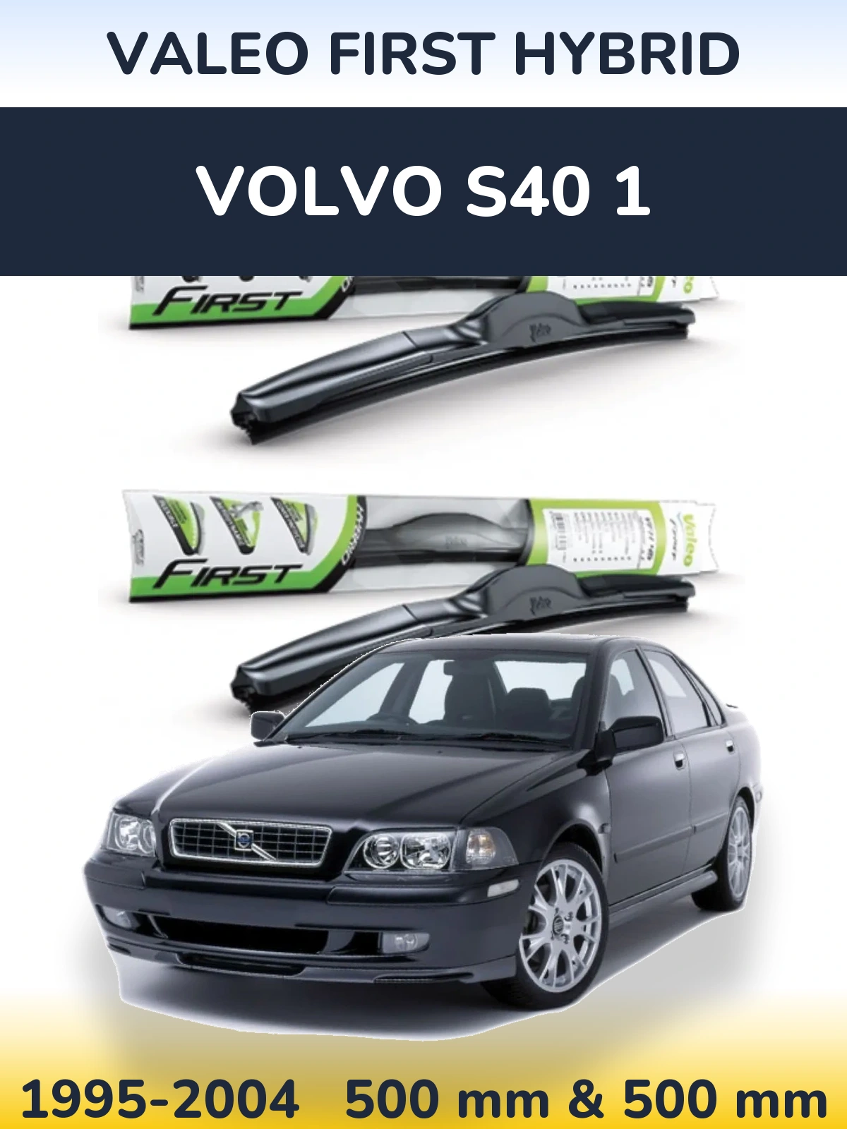 Komplet przednich wycieraczek Valeo First Hybrid 500 & 500 mm do Volvo S40 1 1995-2004