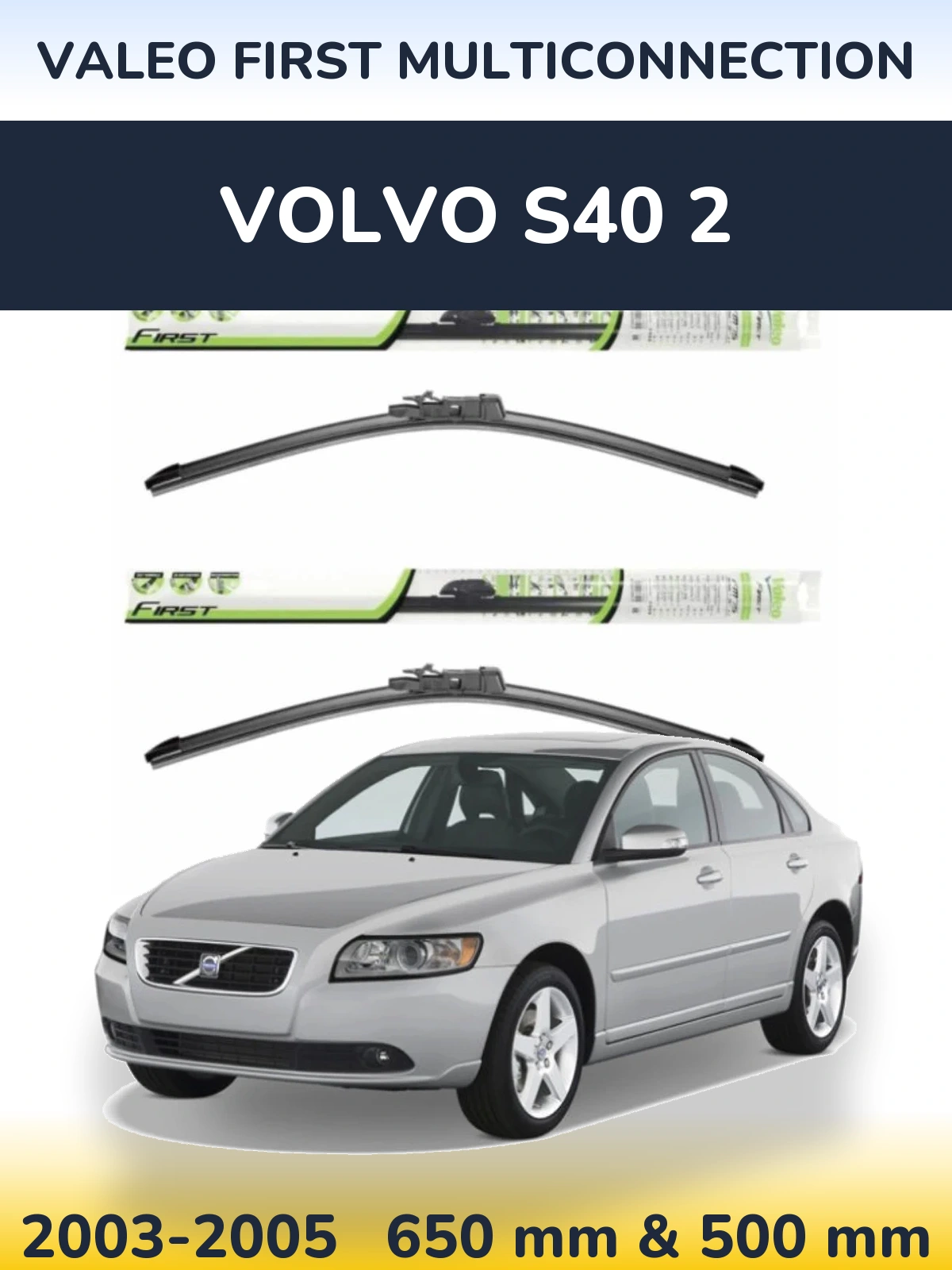 Front wiper blade set Valeo First MultiConnection 650 & 500 мм for Volvo S40 2 2003-2005