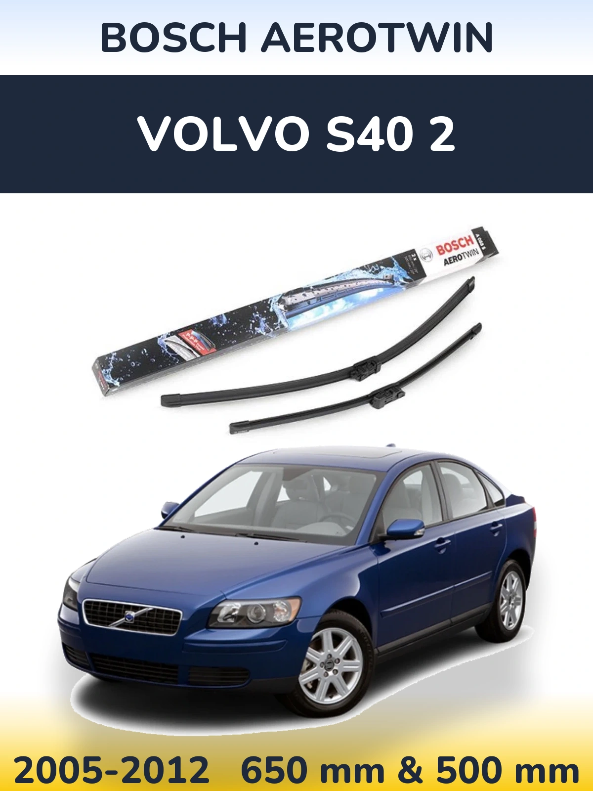 Front wiper blade set BOSCH AeroTwin 650 & 500 мм for Volvo S40 2 2005-2012