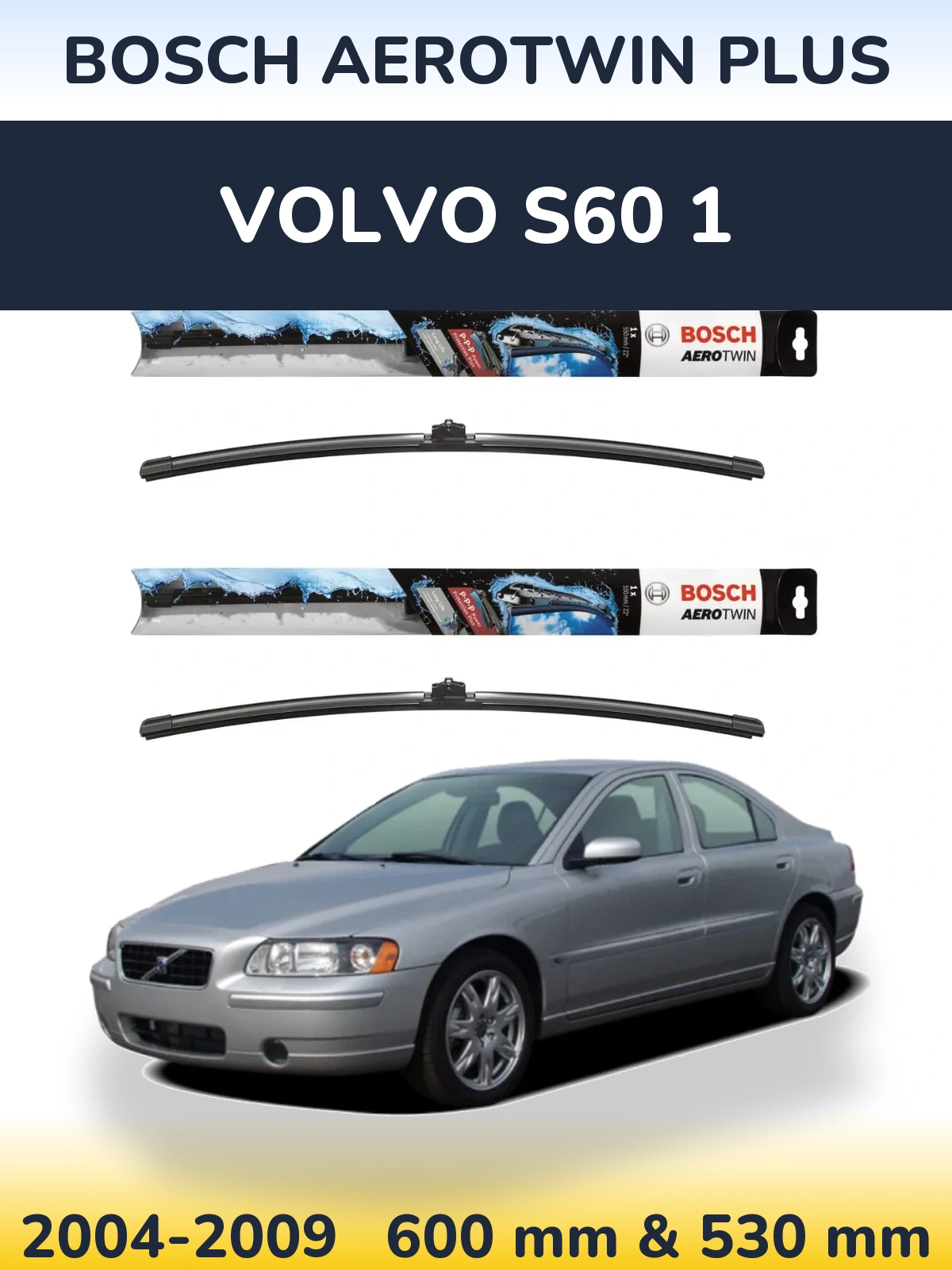 Front wiper blade set BOSCH AeroTwin Plus 600 & 530 мм for Volvo S60 1 2004-2009
