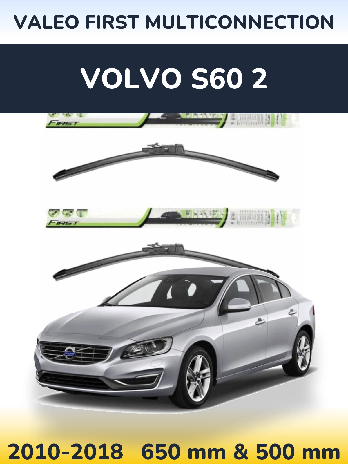 Front wiper blade set Valeo First MultiConnection 650 & 500 мм for Volvo S60 2 2010-2018