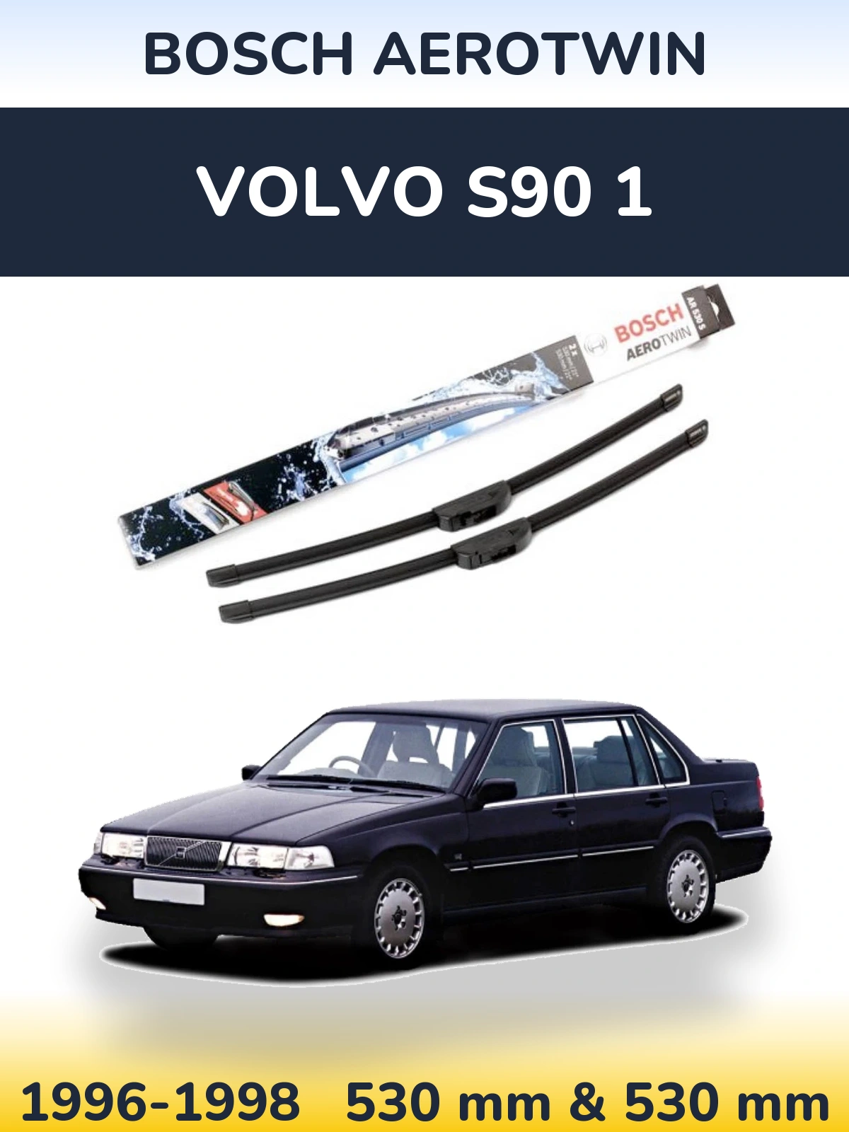Komplet przednich wycieraczek BOSCH AeroTwin 530 & 530 mm do Volvo S90 1 1996-1998