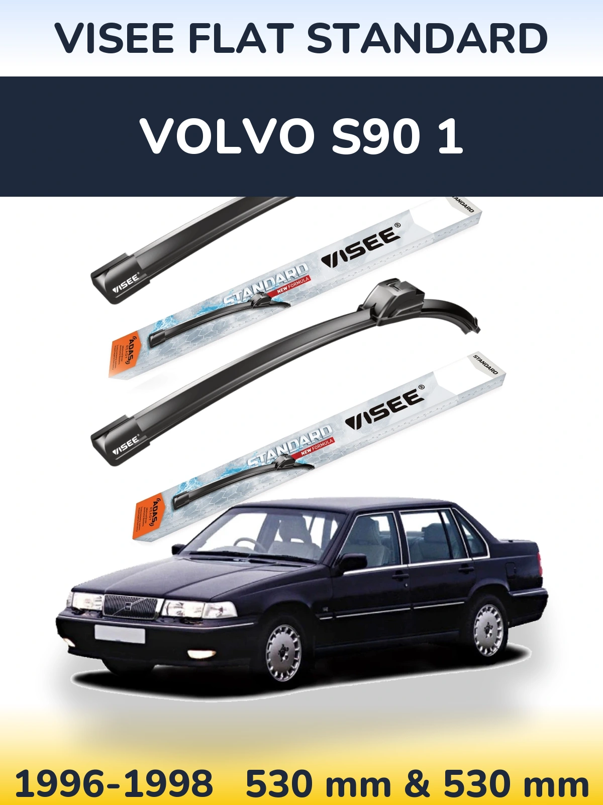 Front wiper blade set VISEE FLAT STANDARD 530 & 530 mm for Volvo S90 1 1996-1998