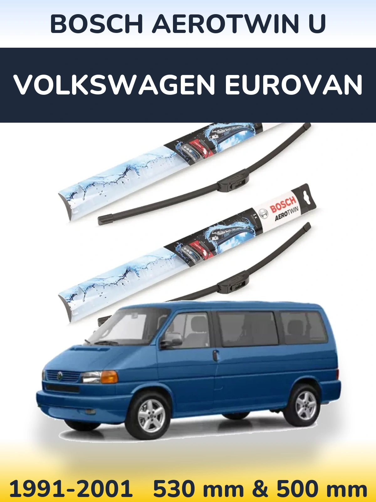Комплект передних дворников BOSCH AeroTwin U 530 & 500 мм для Volkswagen Eurovan 1991-2001