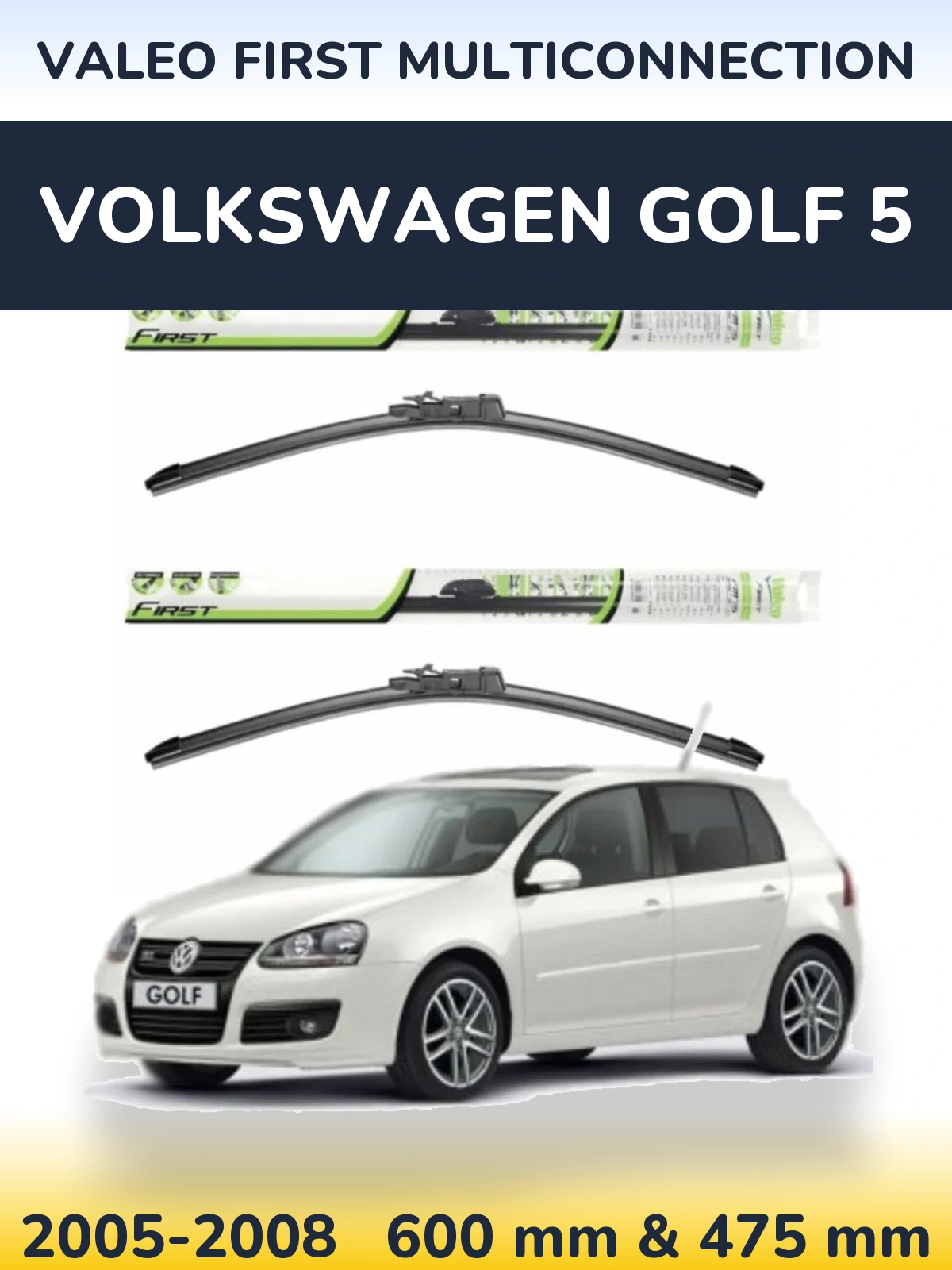 Комплект передніх щіток Valeo First MultiConnection 600 & 475 мм для Volkswagen Golf 5 2005-2008