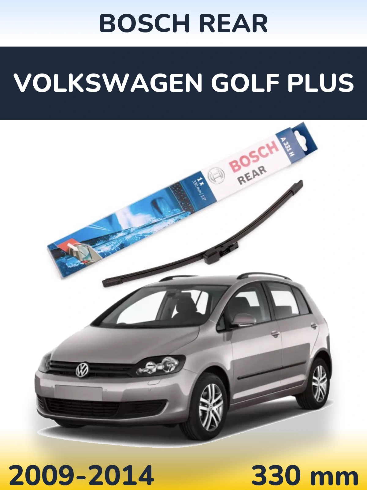 Rear wiper blade BOSCH Rear 330 mm for Volkswagen Golf Plus 2009-2014