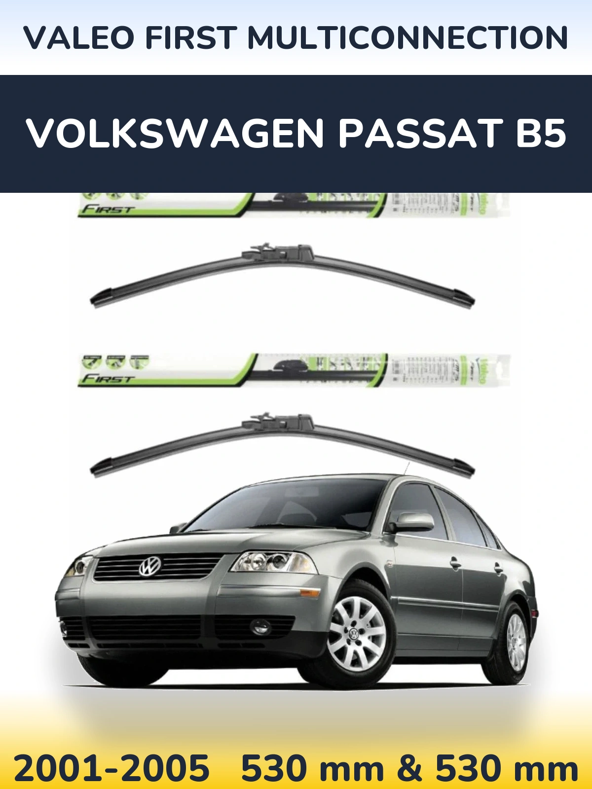 Front wiper blade set Valeo First MultiConnection 530 & 530 мм for Volkswagen Passat B5 2001-2005