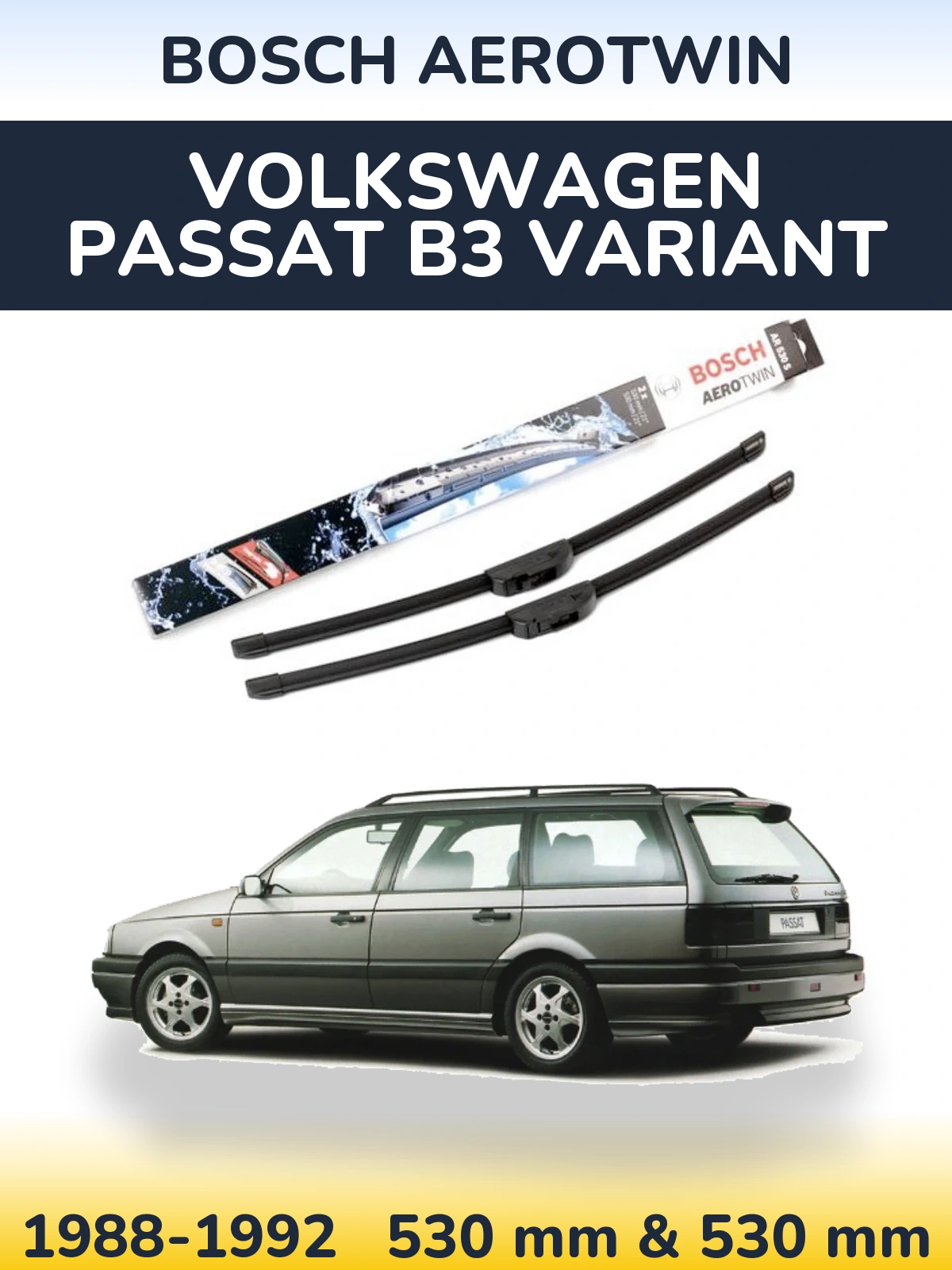 Front wiper blade set BOSCH AeroTwin 530 & 530 мм for Volkswagen Passat B3 Variant 1988-1992