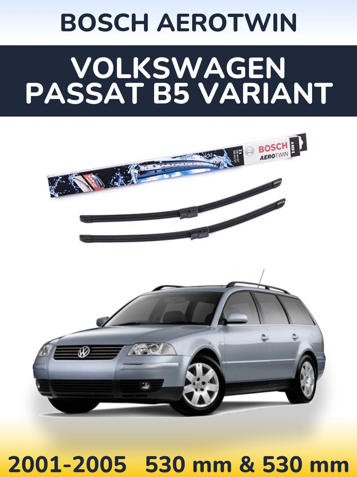 Front wiper blade set BOSCH AeroTwin 530 & 530 мм for Volkswagen Passat B5 Variant 2001-2005