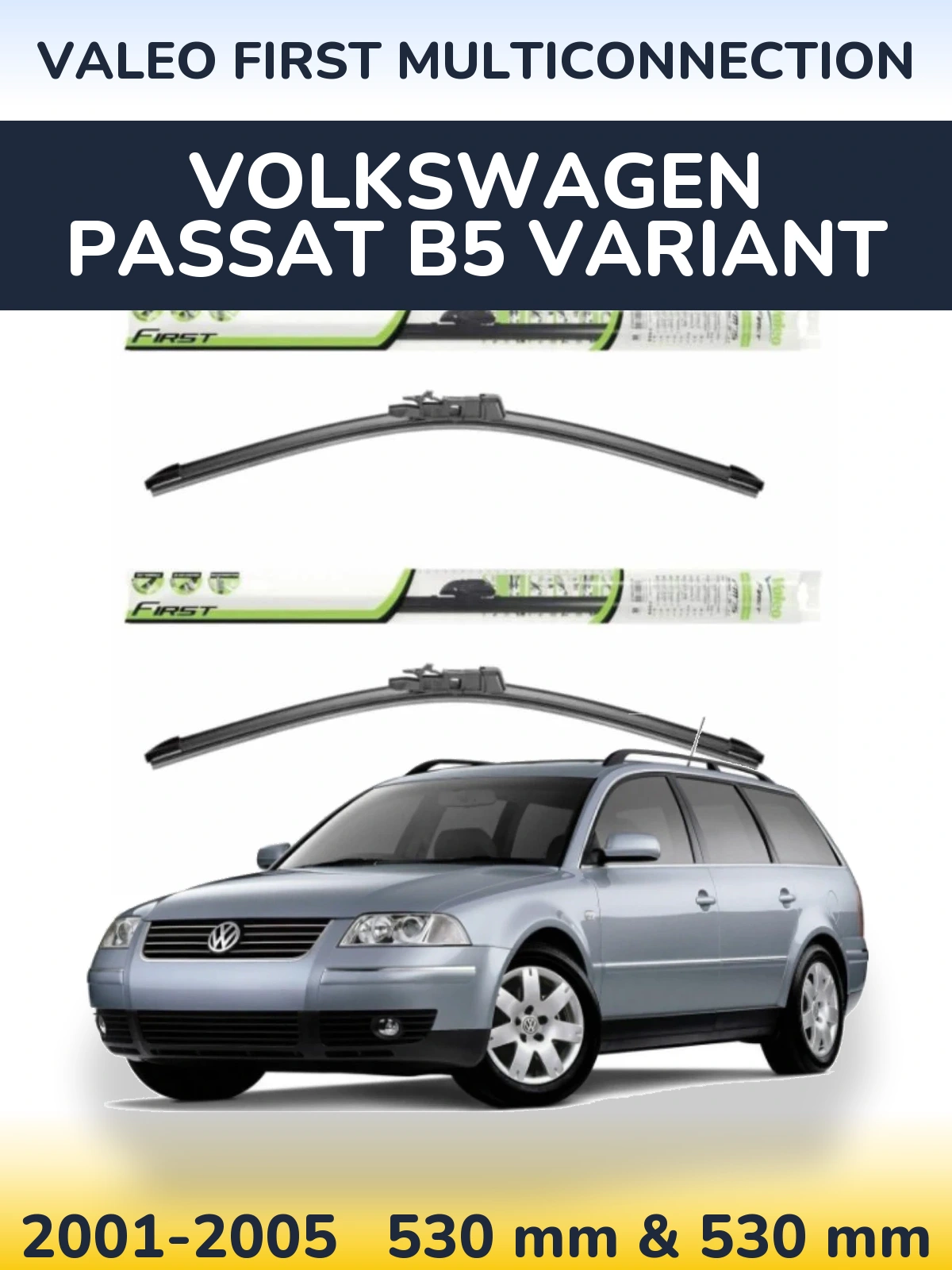 Front wiper blade set Valeo First MultiConnection 530 & 530 мм for Volkswagen Passat B5 Variant 2001-2005