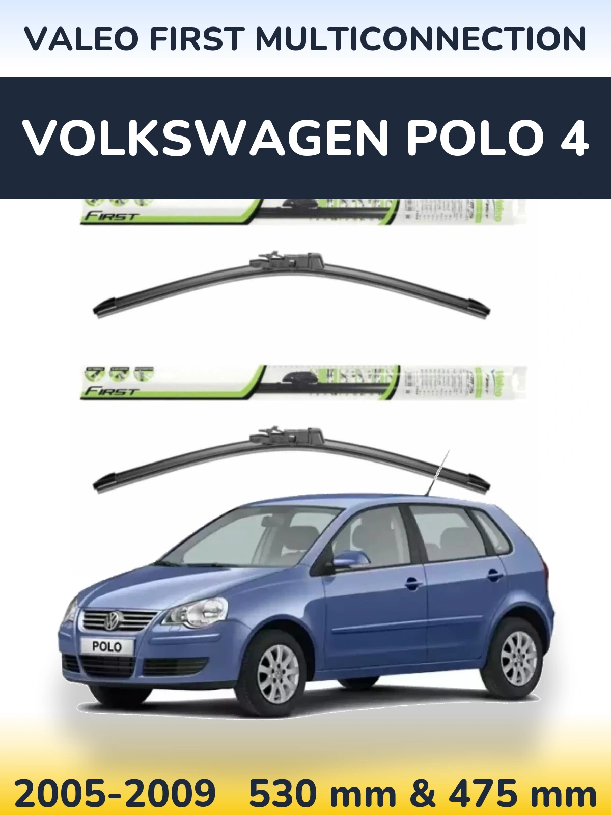 Front wiper blade set Valeo First MultiConnection 530 & 475 мм for Volkswagen Polo 4 2005-2009
