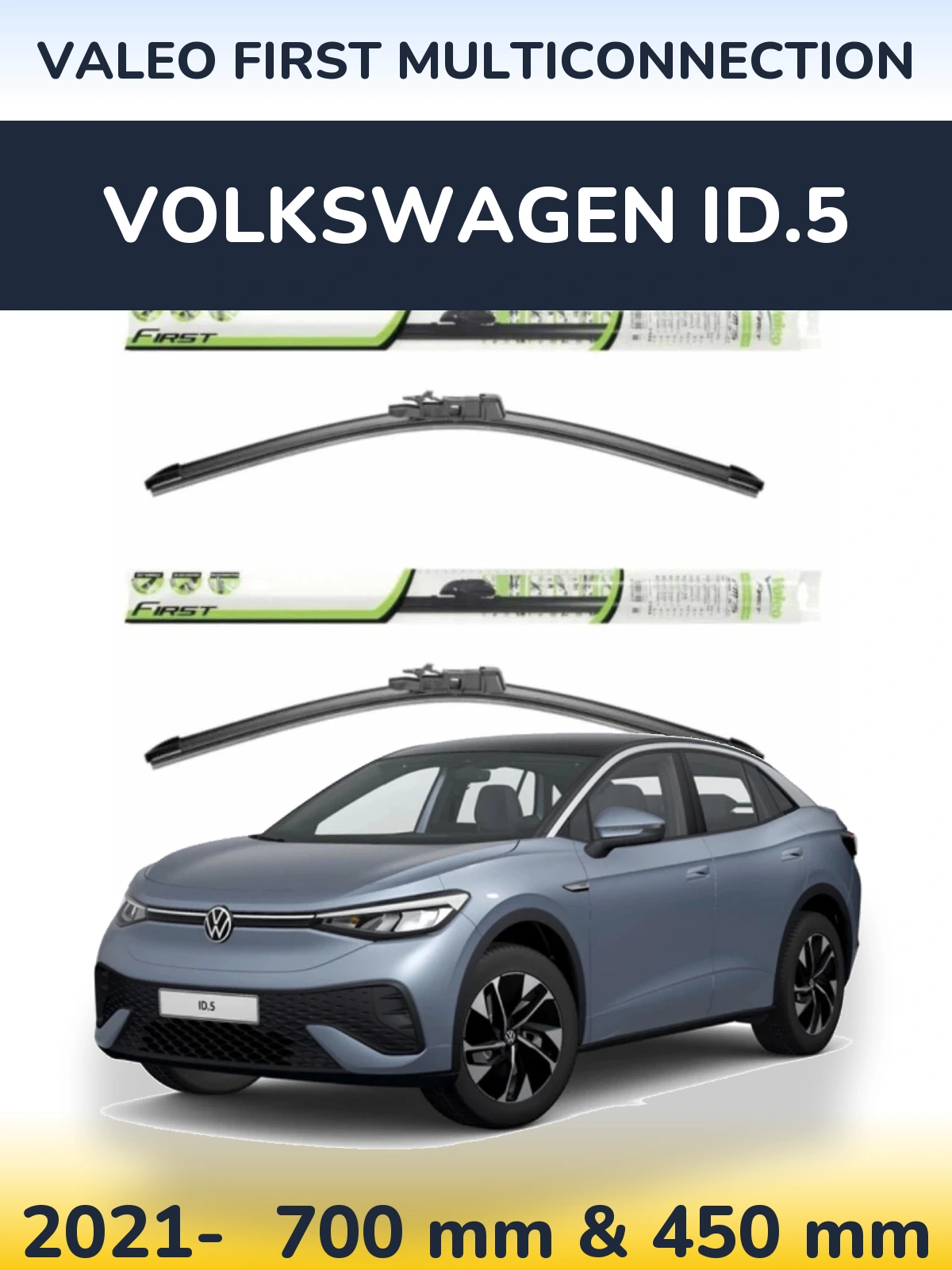 Front wiper blade set Valeo First MultiConnection 700 & 450 мм for Volkswagen ID.5 2021-2026