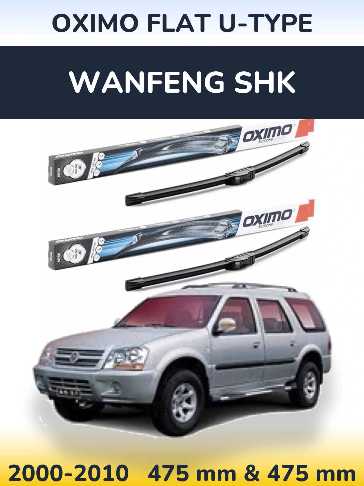Front wiper blade set Oximo Flat U-type 475 & 475 мм for Wanfeng SHK 2000-2010