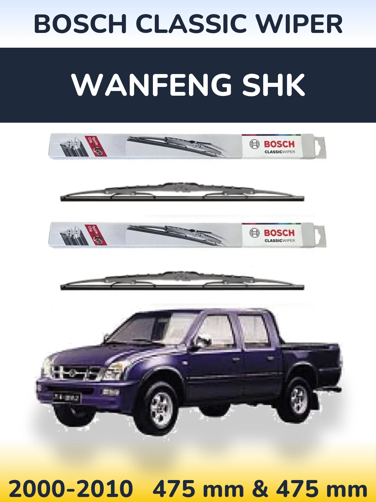 Front wiper blade set BOSCH Classic Wiper 475 & 475 мм for Wanfeng SHK 2000-2010