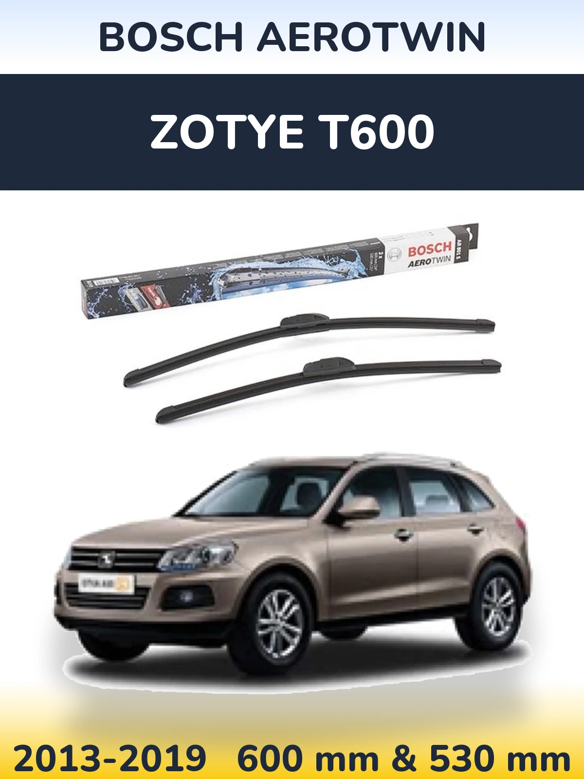 Front wiper blade set BOSCH AeroTwin 600 & 530 mm for Zotye T600 2013-2019
