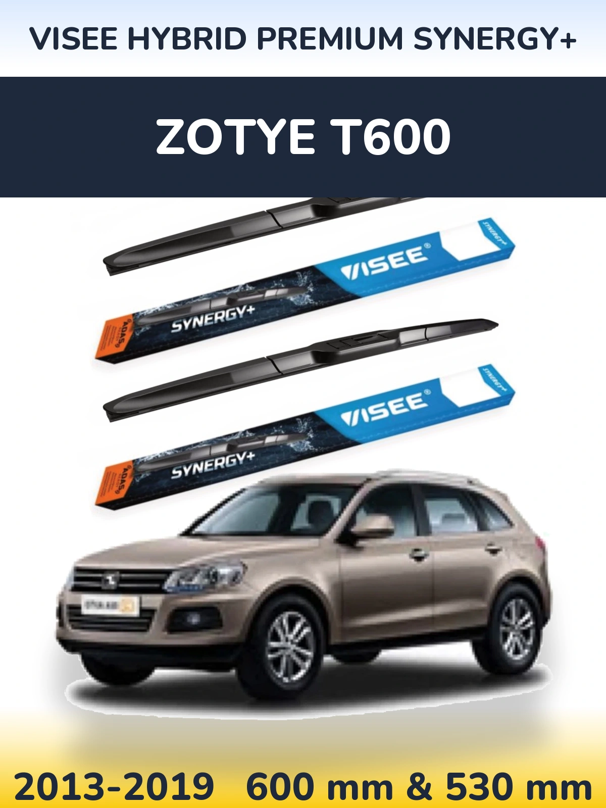 Komplet przednich wycieraczek VISEE HYBRID PREMIUM SYNERGY+ 600 & 530 mm do Zotye T600 2013-2019