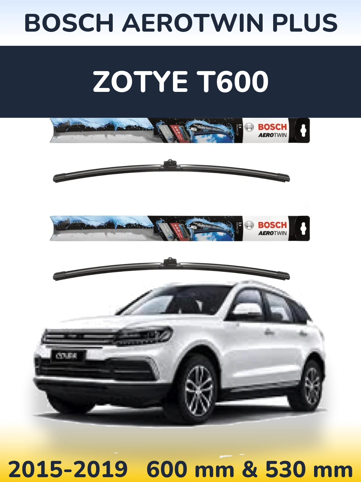 Комплект передних дворников BOSCH AeroTwin Plus 600 & 530 мм для Zotye T600 2015-2019